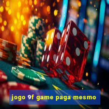 jogo 9f game paga mesmo